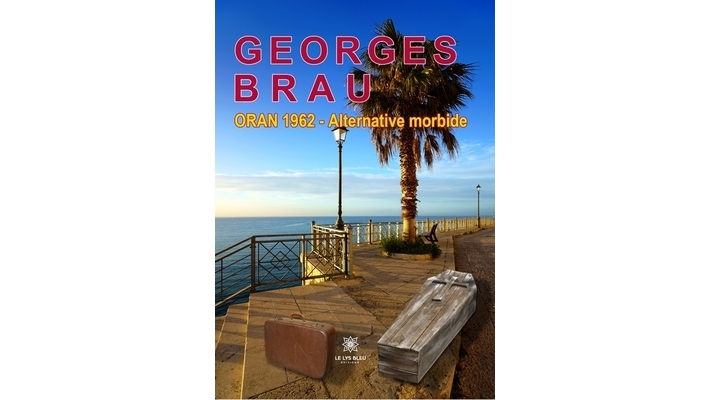 Georges Brau - Oran 1962 – Alternative morbide